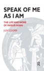 Speak of Me As I Am : The Life and Work of Masud Khan - eBook