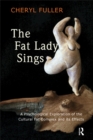The Fat Lady Sings : A Psychological Exploration of the Cultural Fat Complex and its Effects - eBook