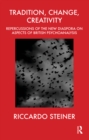 Tradition, Change, Creativity : Repercussions of the New Diaspora on aspects of British Psychoanalysis - eBook