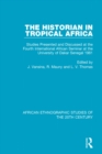 The Historian in Tropical Africa : Studies Presented and Discussed at the Fourth International African Seminar at the University of Dakar, Senegal 1961 - eBook