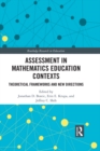 Assessment in Mathematics Education Contexts : Theoretical Frameworks and New Directions - eBook