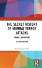 The Secret History of Mumbai Terror Attacks : Fragile Frontiers - eBook