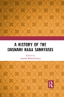 A History of the Dasnami Naga Sannyasis - eBook