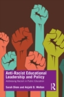 Anti-Racist Educational Leadership and Policy : Addressing Racism in Public Education - eBook