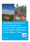Quantitative Assessment of Groundwater and Surface Water Interactions in the Hailiutu River Basin, Erdos Plateau, China - eBook