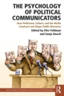 The Psychology of Political Communicators : How Politicians, Culture, and the Media Construct and Shape Public Discourse - eBook