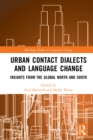 Urban Contact Dialects and Language Change : Insights from the Global North and South - eBook