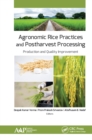 Agronomic Rice Practices and Postharvest Processing : Production and Quality Improvement - eBook