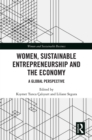 Women, Sustainable Entrepreneurship and the Economy : A Global Perspective - eBook