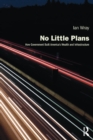No Little Plans : How Government Built America’s Wealth and Infrastructure - eBook