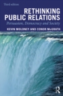 Rethinking Public Relations : Persuasion, Democracy and Society - eBook