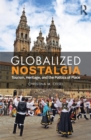 Globalized Nostalgia : Tourism, Heritage, and the Politics of Place - eBook