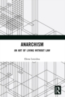 Anarchism : An Art of Living Without Law - eBook