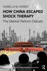 How China Escaped Shock Therapy : The Market Reform Debate - eBook