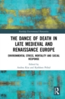 The Dance of Death in Late Medieval and Renaissance Europe : Environmental Stress, Mortality and Social Response - eBook