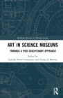 Art in Science Museums : Towards a Post-Disciplinary Approach - eBook