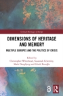 Dimensions of Heritage and Memory : Multiple Europes and the Politics of Crisis - eBook