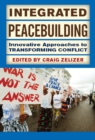 Integrated Peacebuilding : Innovative Approaches to Transforming Conflict - eBook