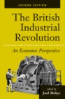The British Industrial Revolution : An Economic Perspective - eBook