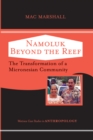 Namoluk Beyond The Reef : The Transformation Of A Micronesian Community - eBook