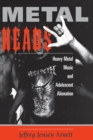 Metalheads : Heavy Metal Music And Adolescent Alienation - eBook