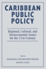 Caribbean Public Policy : Regional, Cultural, And Socioeconomic Issues For The 21st Century - eBook