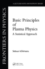 Basic Principles Of Plasma Physics : A Statistical Approach - eBook