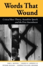 Words That Wound : Critical Race Theory, Assaultive Speech, And The First Amendment - eBook