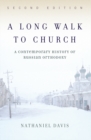 A Long Walk To Church : A Contemporary History Of Russian Orthodoxy - eBook