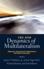 The New Dynamics of Multilateralism : Diplomacy, International Organizations, and Global Governance - eBook