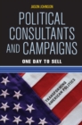Political Consultants and Campaigns : One Day to Sell - eBook
