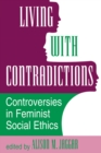 Living With Contradictions : Controversies In Feminist Social Ethics - eBook