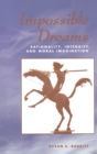 Impossible Dreams : Rationality, Integrity And Moral Imagination - eBook