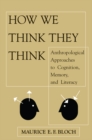 How We Think They Think : Anthropological Approaches To Cognition, Memory, And Literacy - eBook