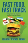 Fast Food, Fast Track : Immigrants, Big Business, And The American Dream - eBook