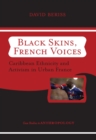 Black Skins, French Voices : Caribbean Ethnicity And Activism In Urban France - eBook