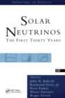 Solar Neutrinos : The First Thirty Years - eBook