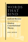 Words That Bind : Judicial Review And The Grounds Of Modern Constitutional Theory - eBook