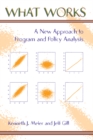 What Works : A New Approach To Program And Policy Analysis - eBook
