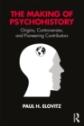 The Making of Psychohistory : Origins, Controversies, and Pioneering Contributors - eBook