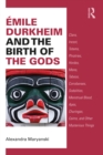 Emile Durkheim and the Birth of the Gods : Clans, Incest, Totems, Phratries, Hordes, Mana, Taboos, Corroborees, Sodalities, Menstrual Blood, Apes, Churingas, Cairns, and Other Mysterious Things - eBook