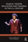 Musical Theatre Education and Training in the 21st Century - eBook