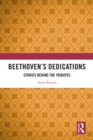 Beethoven's Dedications : Stories Behind the Tributes - eBook