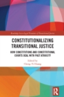 Constitutionalizing Transitional Justice : How Constitutions and Constitutional Courts Deal with Past Atrocity - eBook