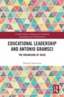 Educational Leadership and Antonio Gramsci : The Organising of Ideas - eBook