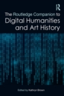 The Routledge Companion to Digital Humanities and Art History - eBook