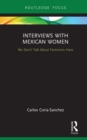 Interviews with Mexican Women : We Don't Talk About Feminism Here - eBook