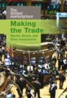 Making the Trade : Stocks, Bonds and Other Investments - Book