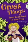 Bug Club Independent Year Two Non Fiction White B Gross Things: From Your Head to Your Toes - Book