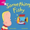 Rigby Star Independent Pink Reader 14 Something Fishy - Book